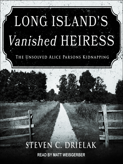 Title details for Long Island's Vanished Heiress by Steven C. Drielak - Wait list